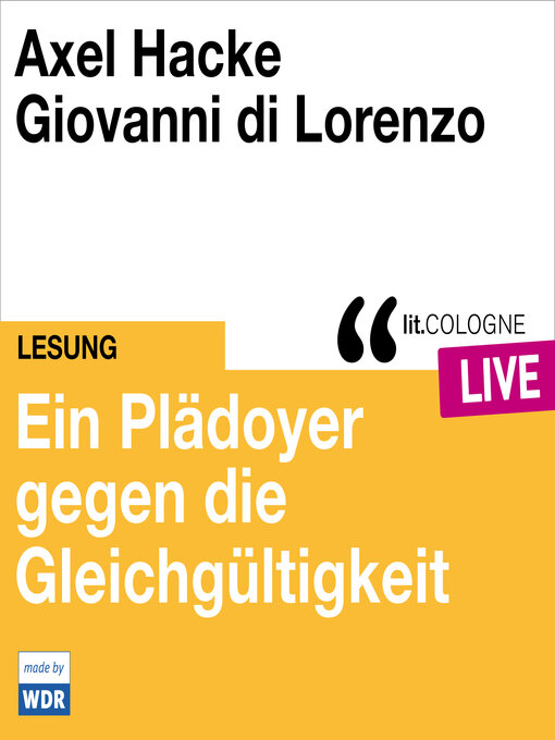 Title details for Plädoyer gegen die Gleichgültigkeit--lit.COLOGNE live (ungekürzt) by Axel Hacke - Wait list